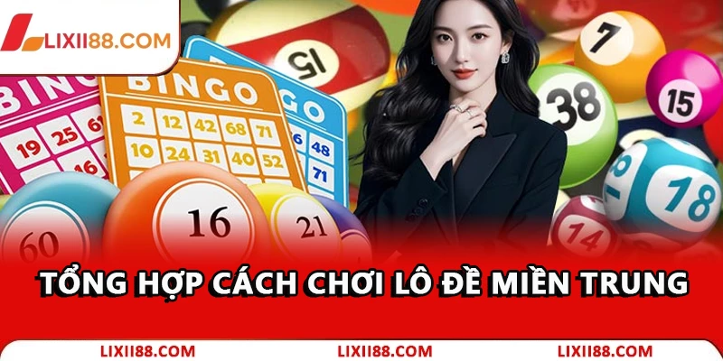 Hướng dẫn cách chơi lô đề miền Trung