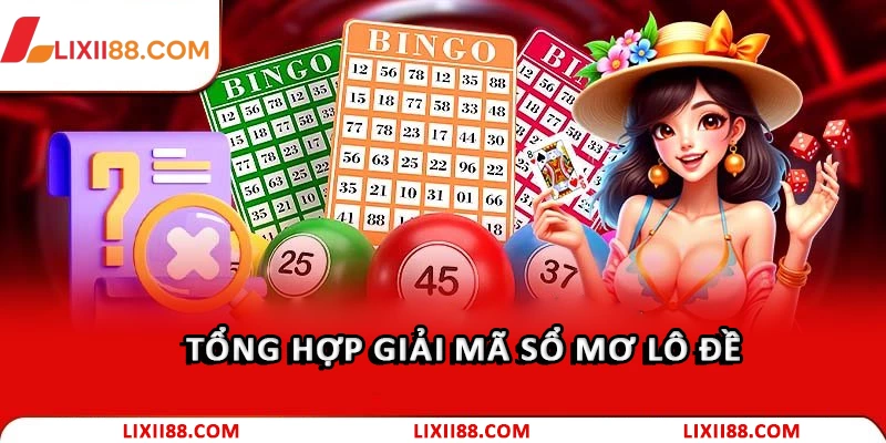 Tổng hợp giải mã sổ mơ lô đề