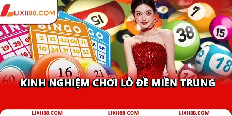 Kinh nghiệm chơi lô đề miền Trung
