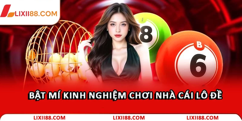 Bật mí kinh nghiệm chơi Nhà cái lô đề 