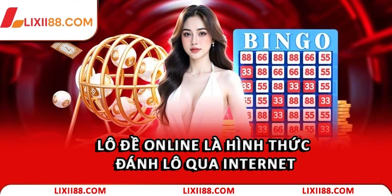 Lô đề online là hình thức đánh lô qua internet