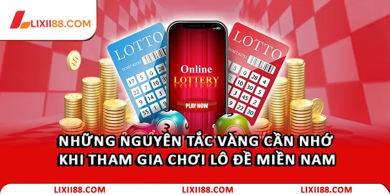 Nguyên tắc cần nhớ khi tham gia lô đề miền Nam