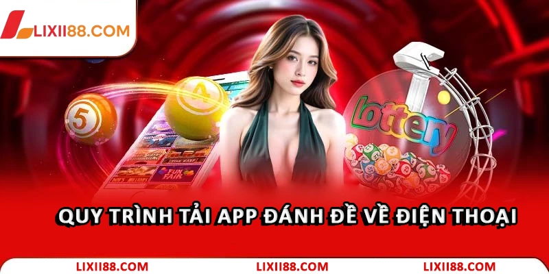 Quy trình tải app đánh đề về điện thoại